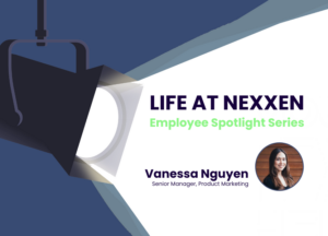 Life At Nexxen with Vanessa Nguyen