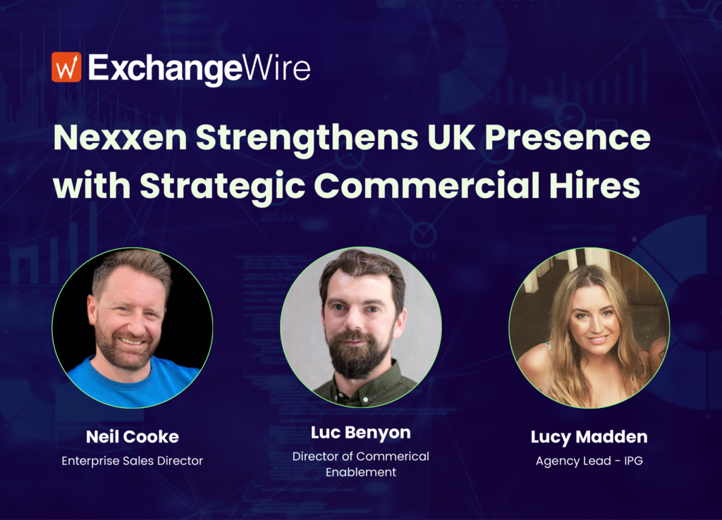 Nexxen Strengthens UK Presence with Strategic Commercial Hires