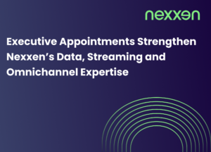 Executive Appointments Strengthen Nexxen’s Data, Streaming and Omnichannel Expertise