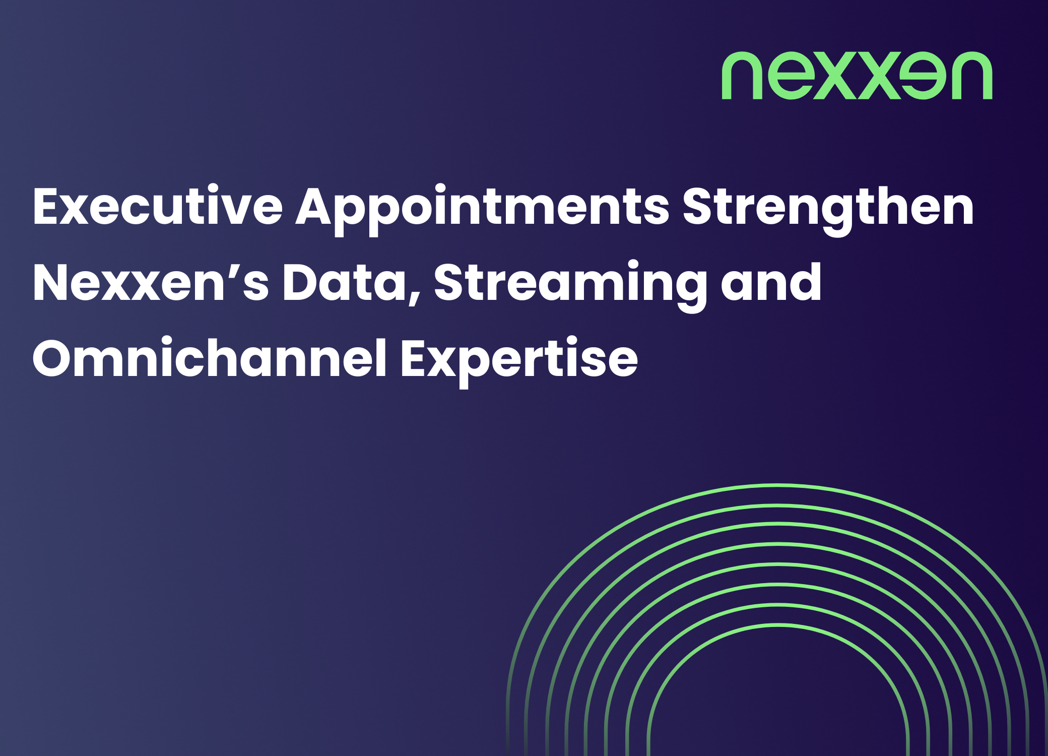 Executive Appointments Strengthen Nexxen’s Data, Streaming and Omnichannel Expertise