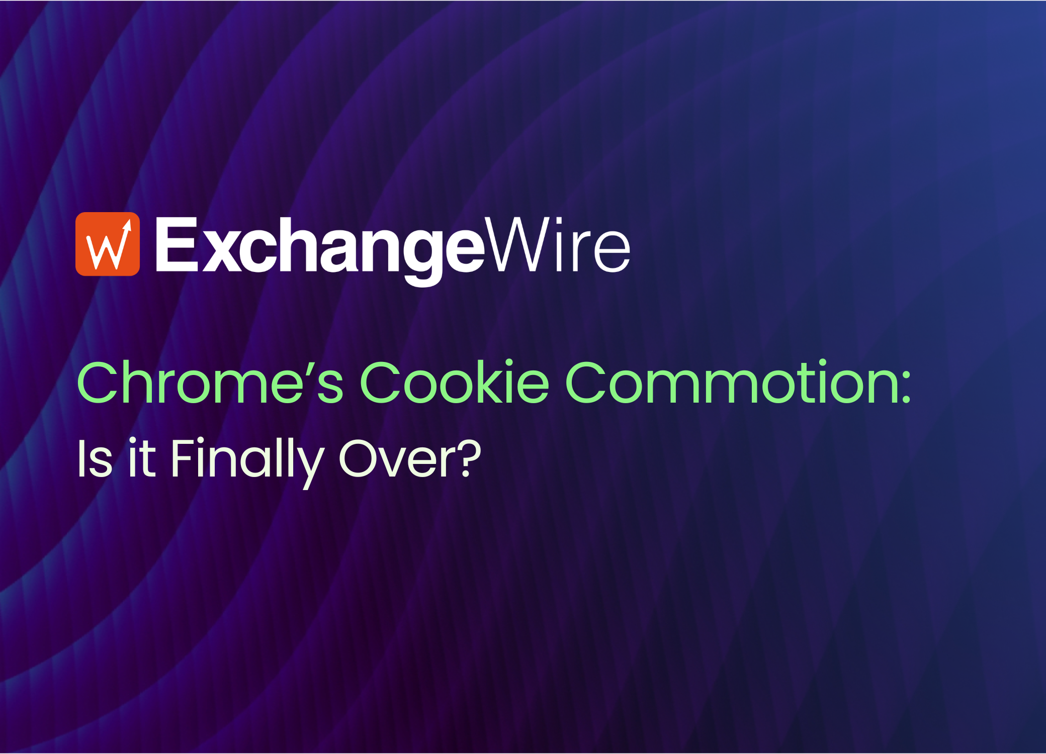 Chrome’s Cookie Commotion: Is it Finally Over?