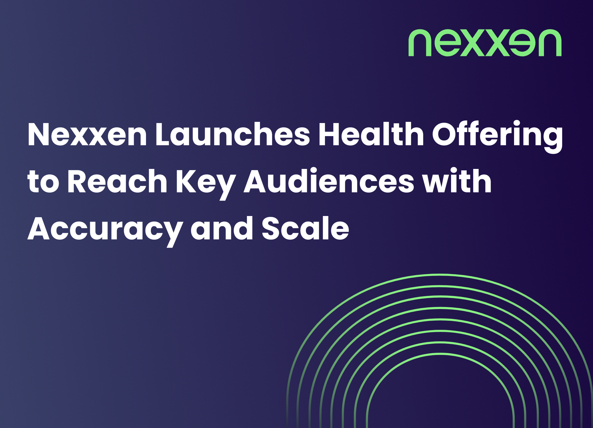 Nexxen Launches Health Offering to Reach Key Audiences with Accuracy and Scale