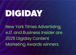 New York Times Advertising, e.l.f. and Business Insider are 2025 Digiday Content Marketing Awards winners
