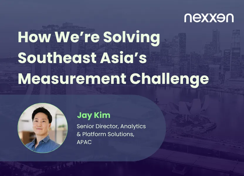How We're Solving Southeast Asia's Measurement Challenge