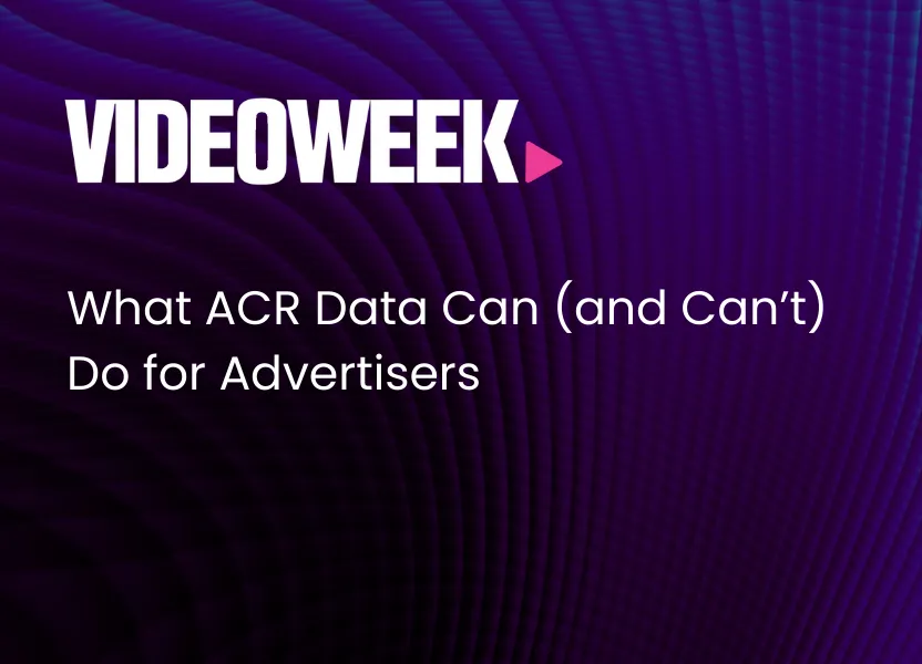 What ACR Data Can (and Can’t) Do for Advertisers