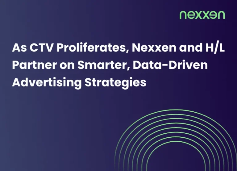As CTV Proliferates, Nexxen and H/L Partner on Smarter, Data-Driven Advertising Strategies 