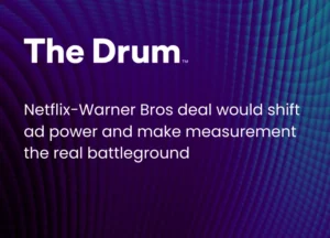Netflix-Warner Bros deal would shift ad power and make measurement the real battleground