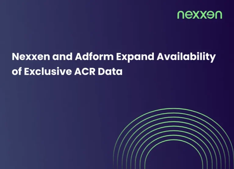 Nexxen and Adform Expand Availability of Exclusive ACR Data