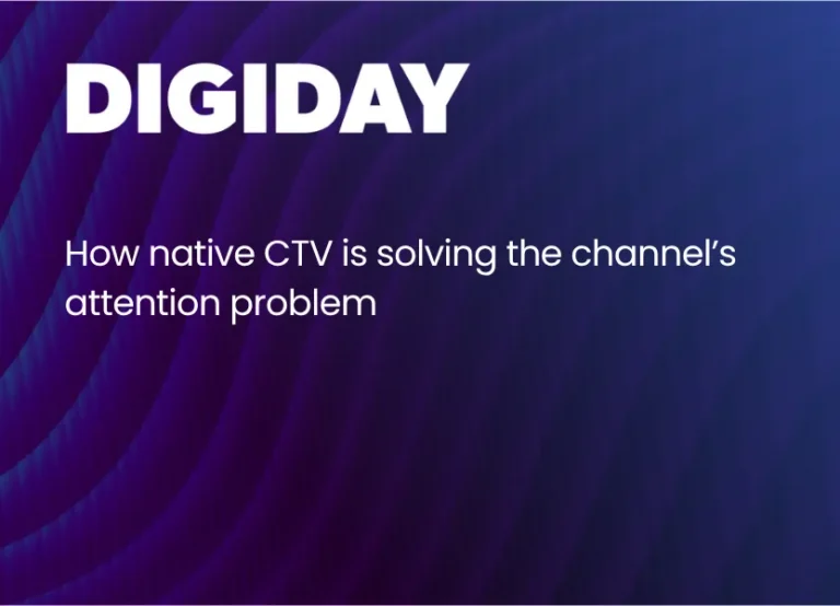 How native CTV is solving the channel’s attention problem