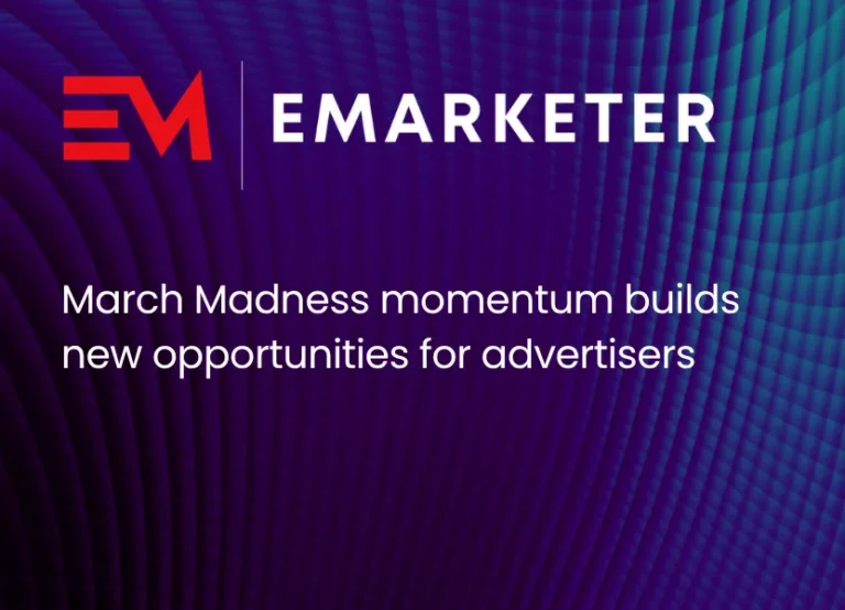 March Madness momentum builds new opportunities for advertisers