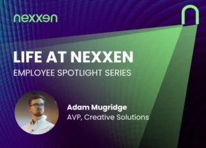Life at Nexxen with Adam Mugridge