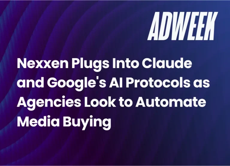 Nexxen Plugs Into Claude and Google’s AI Protocols as Agencies Look to Automate Media Buying