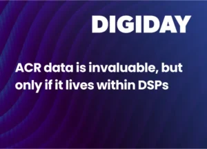 ACR data is invaluable, but only if it lives within DSPs