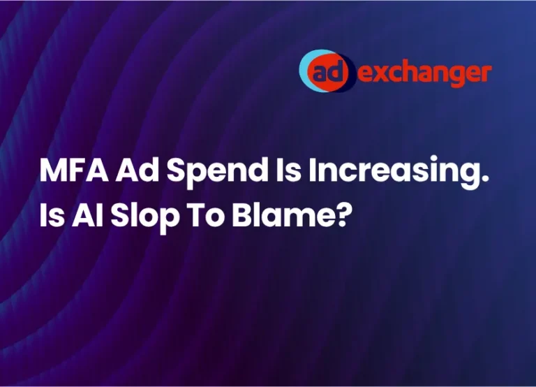 MFA Ad Spend Is Increasing. Is AI Slop To Blame?