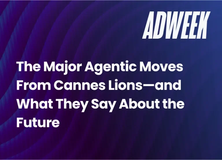 The Major Agentic Moves From Cannes Lions—and What They Say About the Future