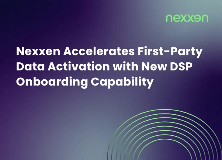 Nexxen Accelerates First-Party Data Activation with New DSP Onboarding Capability